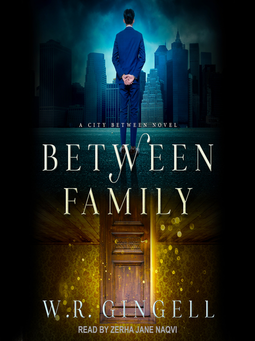 Title details for Between Family by W.R. Gingell - Available